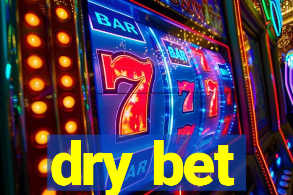 dry bet